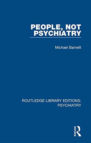 People, Not Psychiatry (Routledge Library Editions: Psychiatry Book 2) (English Edition)