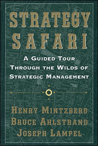 Strategy Safari: A Guided Tour Through The Wilds of Strategic Management (English Edition)