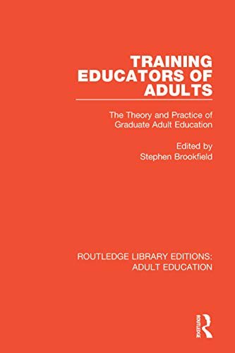 Training Educators of Adults: The Theory and Practice of Graduate Adult Education (Routledge Library Editions: Adult Education) (English Edition)