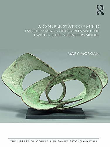 A Couple State of Mind: Psychoanalysis of Couples and the Tavistock Relationships Model (The Library of Couple and Family Psychoanalysis) (English Edition)