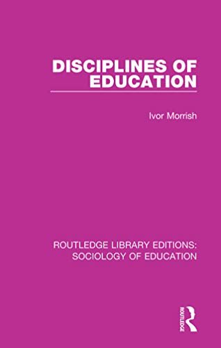 Disciplines of Education (Routledge Library Editions: Sociology of Education Book 38) (English Edition)