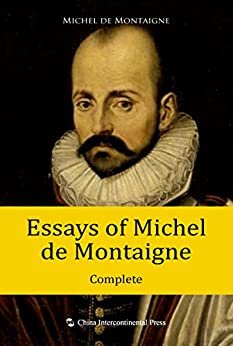 Essays of Michel de Montaigne — Complete（English edition）【蒙田随笔集（英文版）】