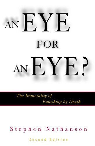 An Eye for an Eye?: The Immorality of Punishing by Death (Modernity and Political Thought) (English Edition)