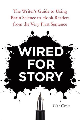 Wired for Story: The Writer's Guide to Using Brain Science to Hook Readers from the Very First Sentence (English Edition)