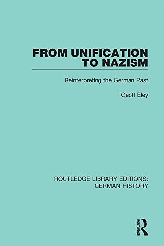 From Unification to Nazism: Reinterpreting the German Past (Routledge Library Editions: German History Book 9) (English Edition)