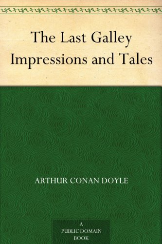 The Last Galley Impressions and Tales (免费公版书) (English Edition)