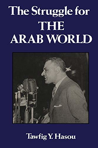 Struggle For The Arab World: Egypt's Nasser and the Arab League (English Edition)