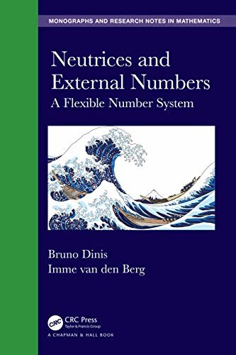 Neutrices and External Numbers: A Flexible Number System (Chapman & Hall/CRC Monographs and Research Notes in Mathematics) (English Edition)