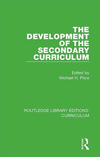 The Development of the Secondary Curriculum (Routledge Library Editions: Curriculum) (English Edition)