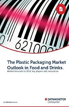 The Plastic Packaging Market Outlook in Food and Drinks (English Edition)