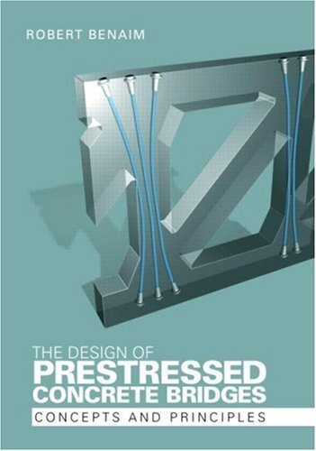 The Design of Prestressed Concrete Bridges: Concepts and Principles (English Edition)