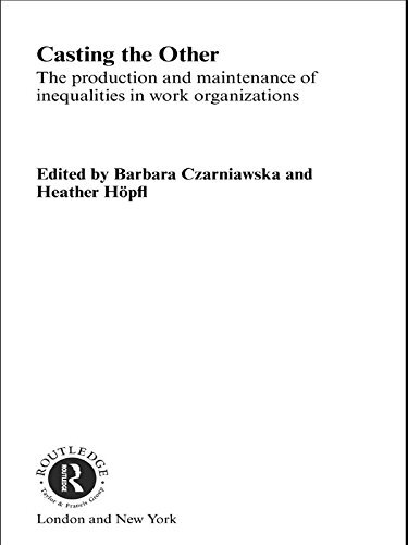Casting the Other: The Production and Maintenance of Inequalities in Work Organizations (Routledge Studies in Management, Organizations and Society) (English Edition)