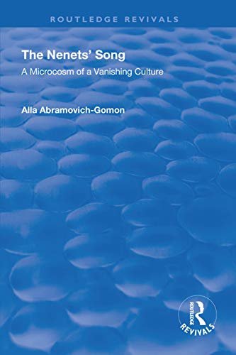 The Nenets' Song: A Microcosm of a Vanishing Culture (Routledge Revivals) (English Edition)