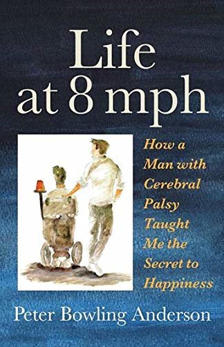 Life at 8 mph: How a Man with Cerebral Palsy Taught Me the Secret to Happiness (English Edition)