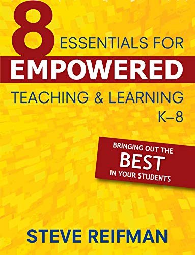 Eight Essentials for Empowered Teaching and Learning, K-8: Bringing Out the Best in Your Students (English Edition)