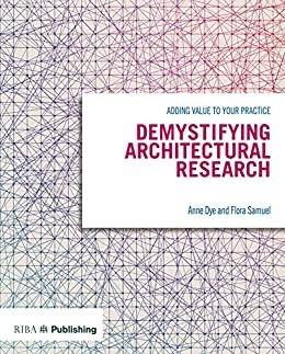 Demystifying Architectural Research: Adding Value to Your Practice (English Edition)
