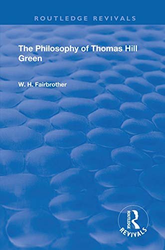 The Philosophy Of Thomas Hill Green (Routledge Revivals) (English Edition)