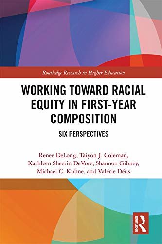Working Toward Racial Equity in First-Year Composition: Six Perspectives (Routledge Research in Higher Education) (English Edition)