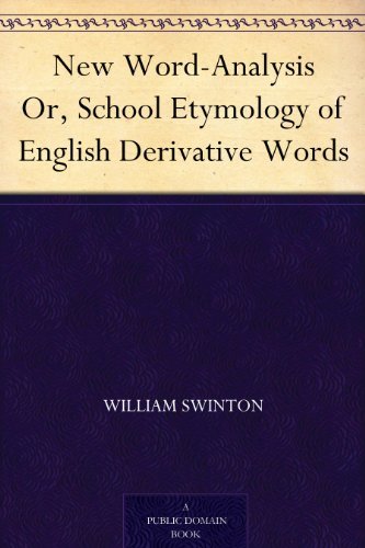 New Word-Analysis Or, School Etymology of English Derivative Words (新词汇分析) (免费公版书) (English Edition)