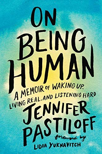 On Being Human: A Memoir of Waking Up, Living Real, and Listening Hard (English Edition)