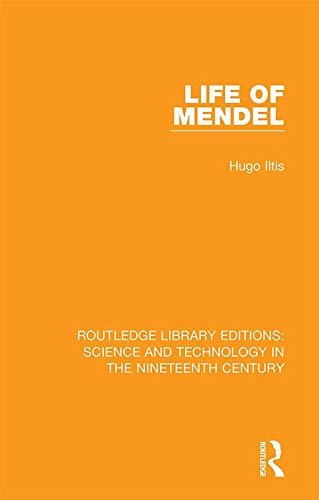 Life of Mendel (Routledge Library Editions: Science and Technology in the Nineteenth Century Book 3) (English Edition)