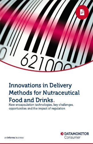 Innovations in Delivery Methods for Nutraceutical Food and Drinks (English Edition)