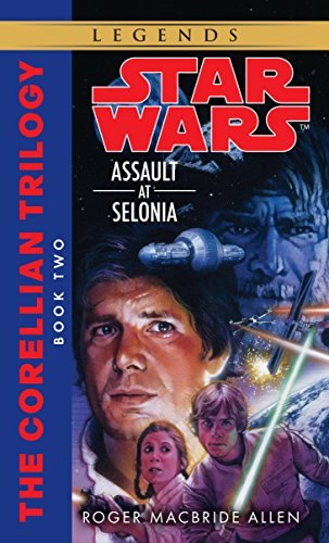 Assault at Selonia: Star Wars Legends (The Corellian Trilogy) (Star Wars: The Corellian Trilogy - Legends Book 2) (English Edition)