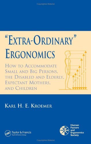 Extraordinary Ergonomics:  How to Accommodate Small and Big Persons, The Disabled and Elderly, Expectant Mothers, and Children (HFES Issues in Human Factors And Ergonomics Book 4) (English Edition)