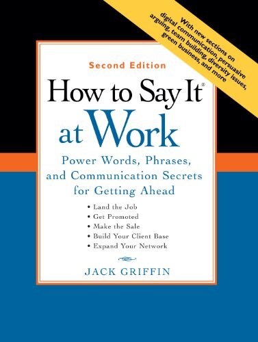How to Say It at Work, Second Edition: Power Words, Phrases, and Communication Secrets for Getting Ahead: Power Words, Phrases, and Communication Secrets ... Edition (How to Say It...) (English Edition)