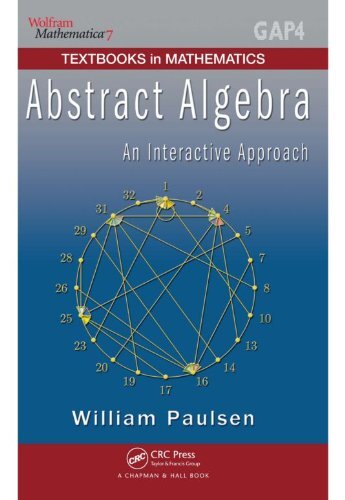 Abstract Algebra: An Interactive Approach (Textbooks in Mathematics Book 40) (English Edition)