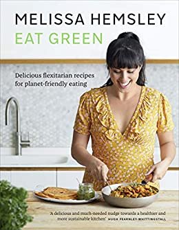 Eat Green: Delicious flexitarian recipes for planet-friendly eating (English Edition)