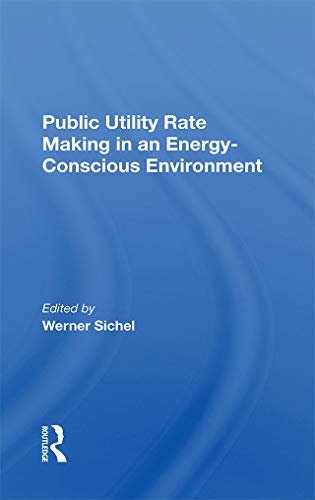 Public Utility Rate Making In An Energy-Conscious Environment (English Edition)