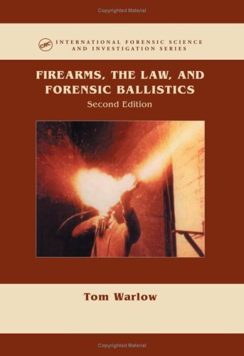 Firearms, the Law and Forensic Ballistics, Second Edition (International Forensic Science and Investigation) (English Edition)