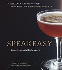Speakeasy: The Employees Only Guide to Classic Cocktails Reimagined (English Edition)