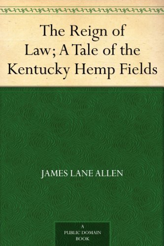 The Reign of Law; a tale of the Kentucky hemp fields (免费公版书) (English Edition)