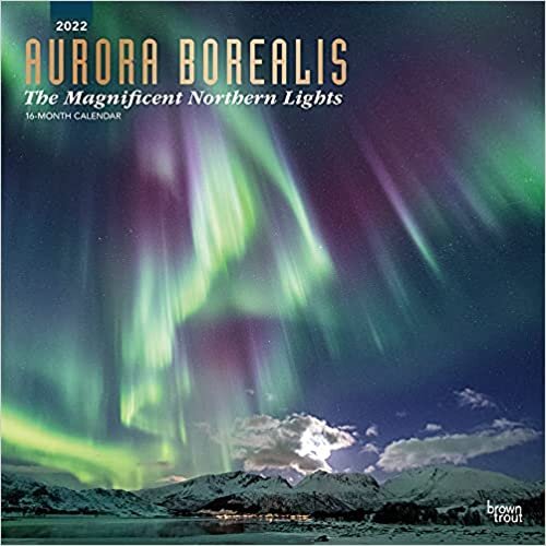 Aurora Borealis:The Magnificent Northern Lights - 北光 2022 - 16 个月日历:原始 BrownTrout 日历 [多语言] [日历] (万年日历)
