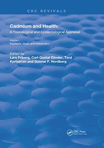 Cadmium and Health: A Toxicological and Epidemiological Appraisal: Volume 1: Exposure,  Dose,  and Metabolism (Routledge Revivals Book 2) (English Edition)