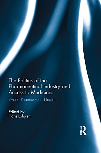 The Politics of the Pharmaceutical Industry and Access to Medicines: World Pharmacy and India (English Edition)