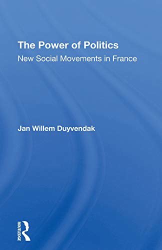 The Power Of Politics: New Social Movements In France (English Edition)