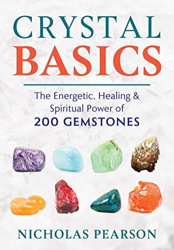 Crystal Basics: The Energetic, Healing, and Spiritual Power of 200 Gemstones (English Edition)