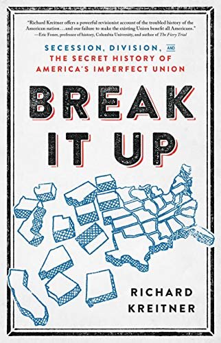 Break It Up: Secession, Division, and the Secret History of America's Imperfect Union (English Edition)