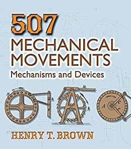 507 Mechanical Movements: Mechanisms and Devices (Dover Science Books) (English Edition)