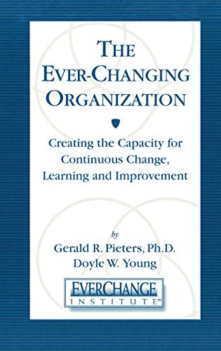 The Ever Changing Organization: Creating the Capacity for Continuous Change, Learning, and Improvement (English Edition)
