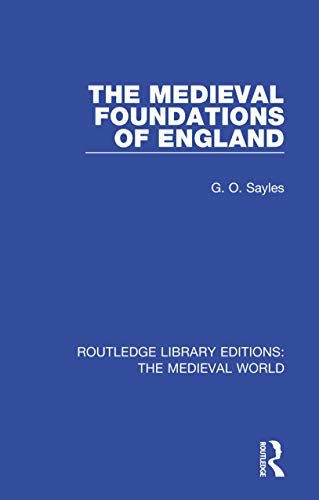 The Medieval Foundations of England (Routledge Library Editions: The Medieval World Book 47) (English Edition)