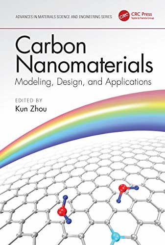 Carbon Nanomaterials: Modeling, Design, and Applications (Advances in Materials Science and Engineering) (English Edition)