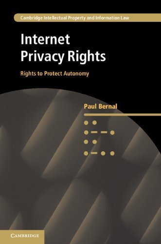 Internet Privacy Rights: Rights to Protect Autonomy (Cambridge Intellectual Property and Information Law Book 24) (English Edition)