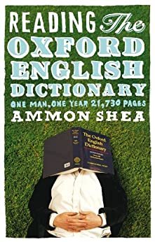 Reading the Oxford English Dictionary: One Man, One Year, 21,730 Pages (English Edition)