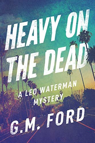 Heavy on the Dead (A Leo Waterman Mystery) (English Edition)