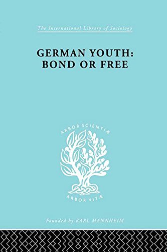 German Youth:Bond Free Ils 145 (International Library of Sociology) (English Edition)