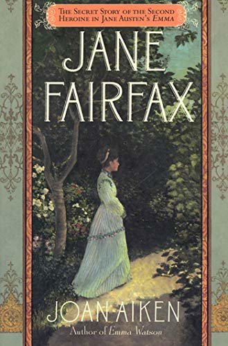 Jane Fairfax: The Secret Story of the Second Heroine in Jane Austen's Emma (English Edition)